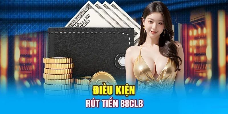 Các quy định cần nắm để thực hiện rút tiền tại 88clb