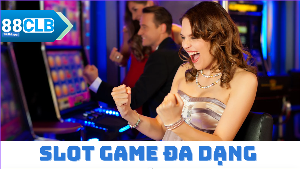 slot game đa dạng tại nhà cái 88clb