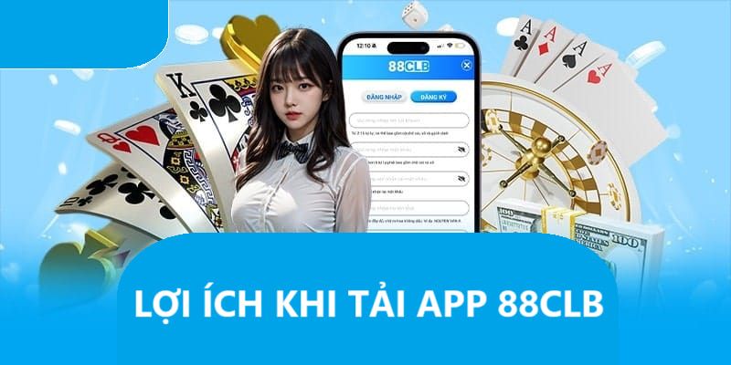 Tải App 88clb - Tận Hưởng Trải Nghiệm Tiện Ích Bất Tận